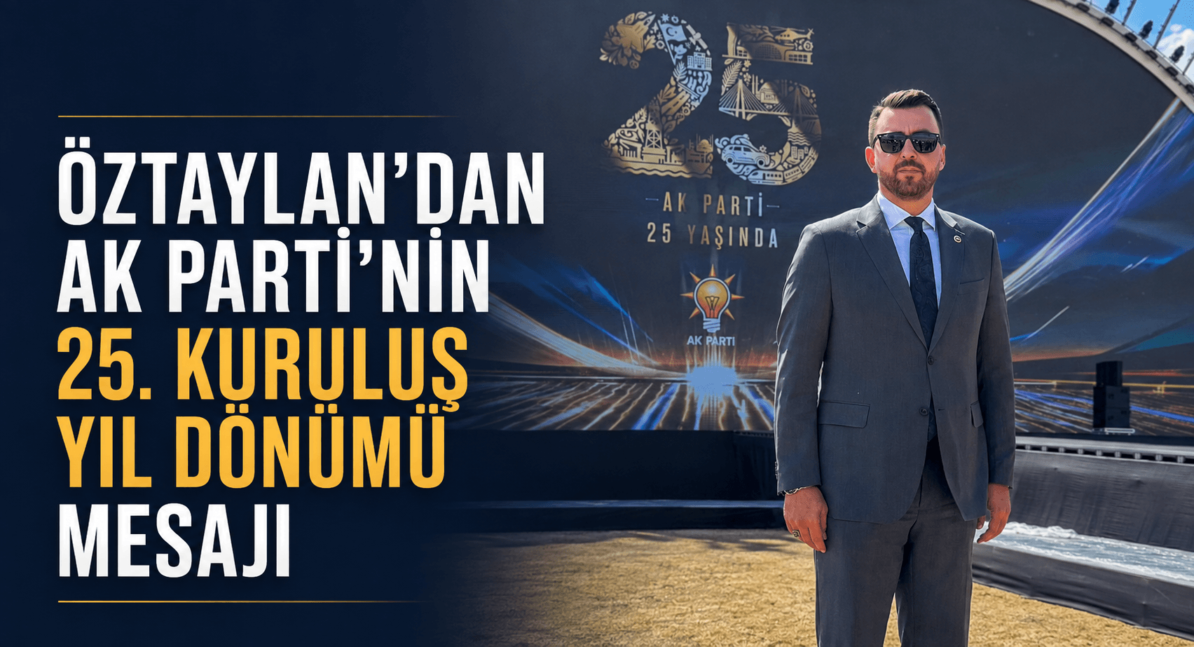 Öztaylan’dan AK Parti’nin 25. Kuruluş Yıl Dönümü Mesajı