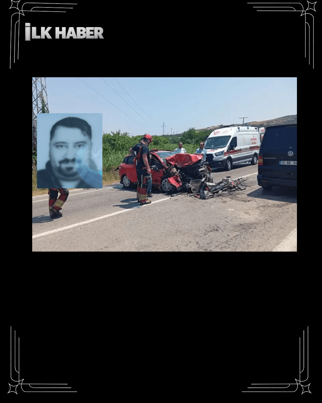 ERDEK YOLUNDA FECİ KAZA: HASTANE PERSONELİ ADİL ORAL HAYATINI KAYBETTİ