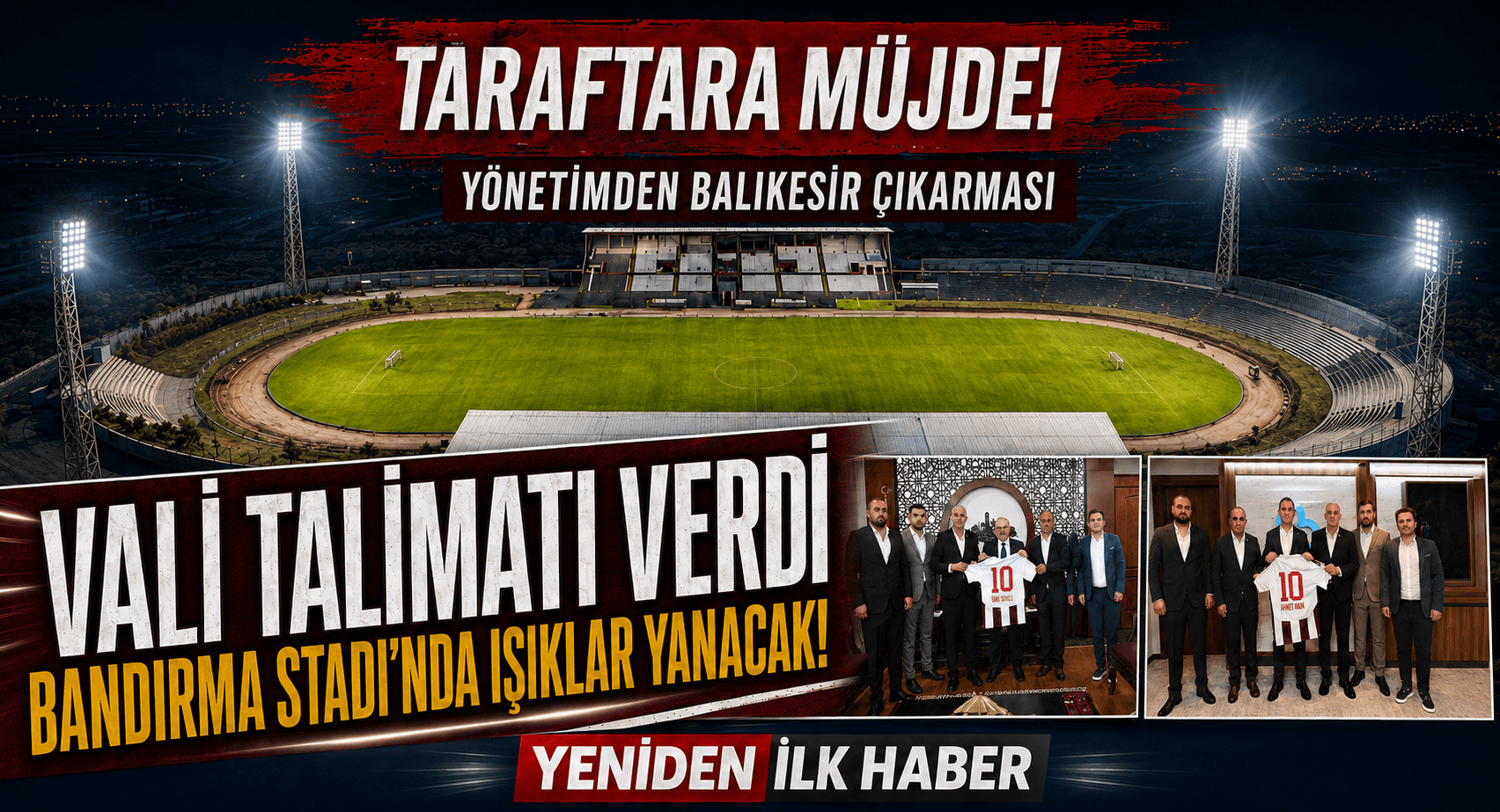 VALİ USTAOĞLU TALİMATI VERDİ: BANDIRMA STADI’NDA IŞIKLAR YANACAK!