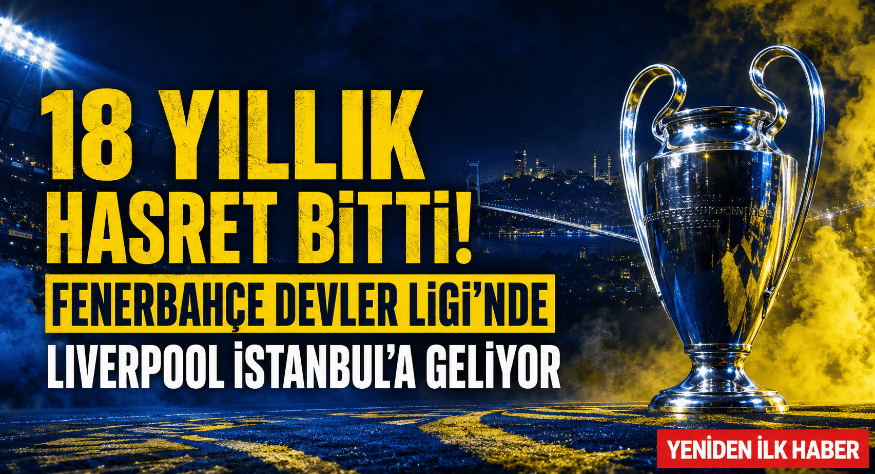 18 YILLIK HASRET BİTTİ: FENERBAHÇE DEVLER LİGİ’NDE!