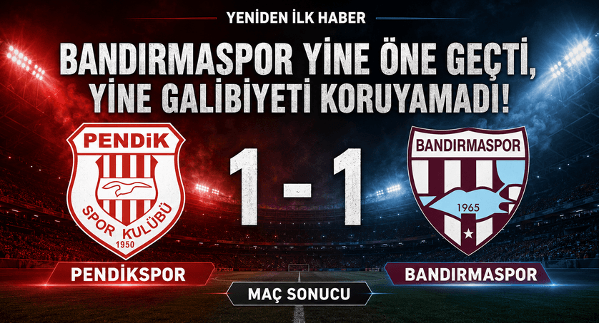 BANDIRMASPOR YİNE ÖNE GEÇTİ, YİNE GALİBİYETİ KORUYAMADI!